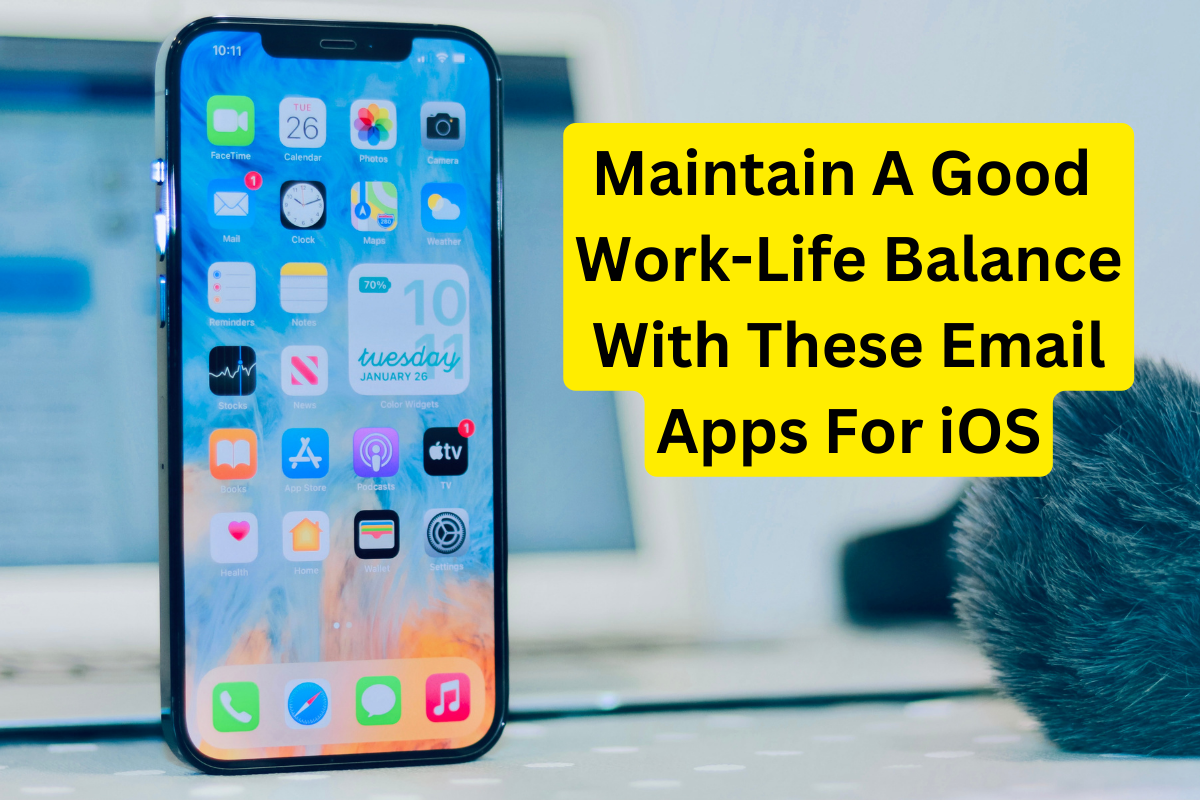 Maintain A Good Work Life Balance With These Email Apps For iOS